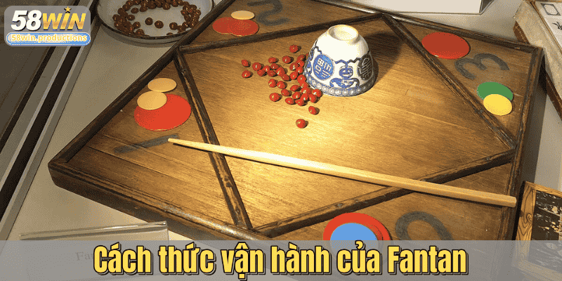 Cách thức vận hành của Fantan