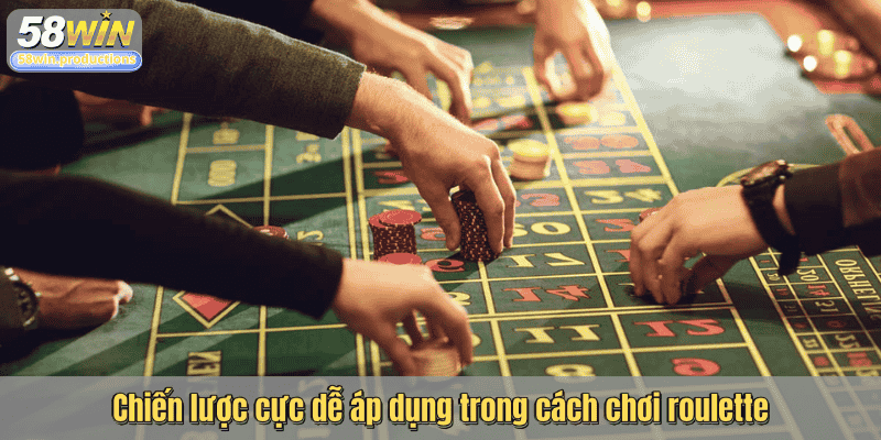 Chiến lược cực dễ áp dụng trong cách chơi roulette
