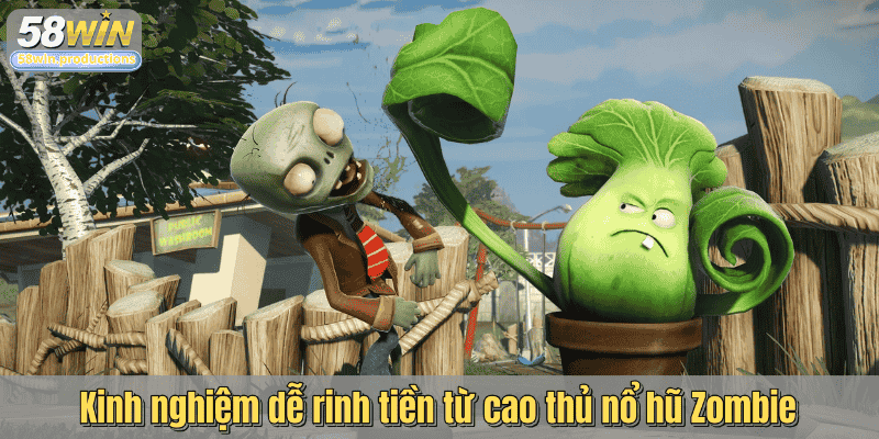 Kinh nghiệm dễ rinh tiền từ cao thủ nổ hũ Zombie