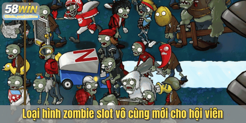 Loại hình zombie slot vô cùng mới cho hội viên