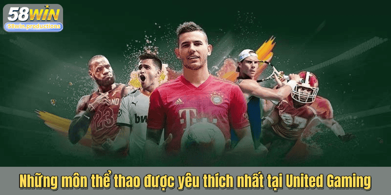 Những môn thể thao được yêu thích nhất tại United Gaming