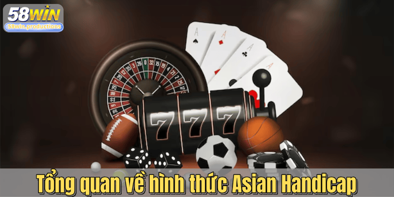Tổng quan về hình thức Asian Handicap